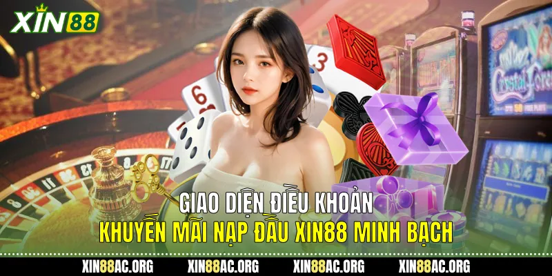  Giao diện điều khoản Khuyến mãi nạp đầu Xin88 minh bạch
