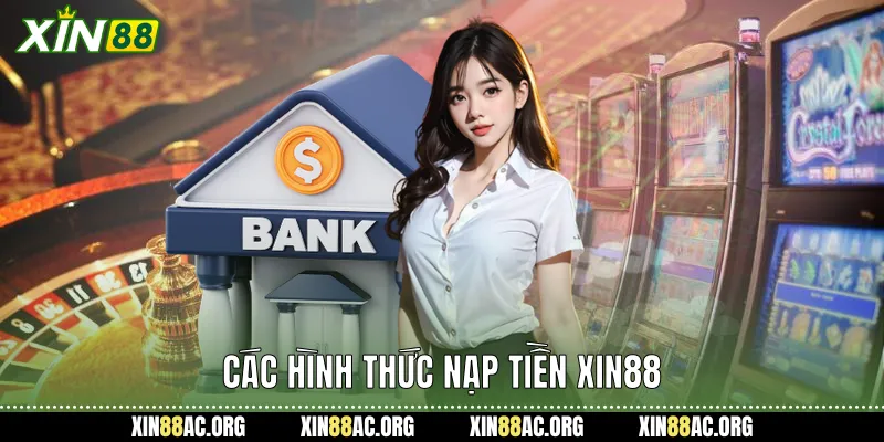 Các hình thức nạp tiền xin88