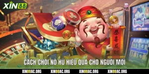 Cách Chơi Nổ Hũ Hiệu Quả Cho Người Mới