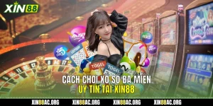 Cách Chơi Xổ Số Ba Miền Uy Tín Tại Xin88