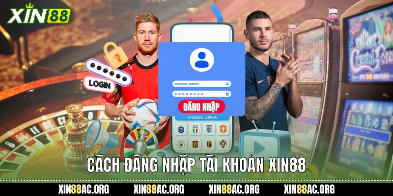 Cách đăng nhập tài khoản xin88