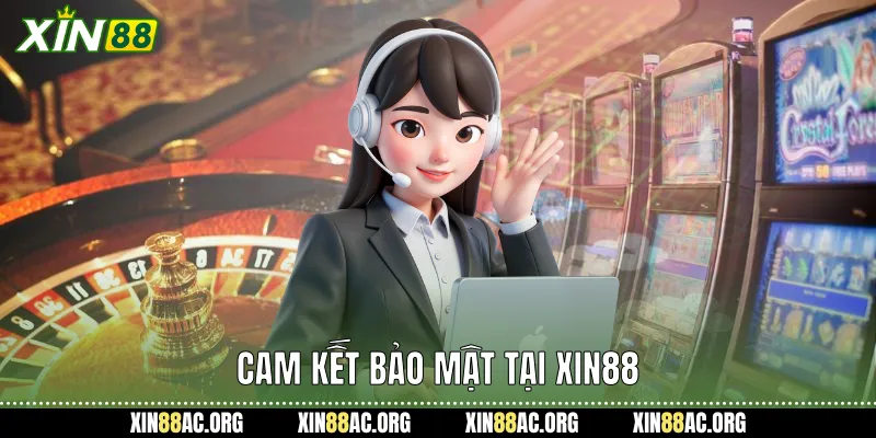 Cam kết bảo mật tại xin88