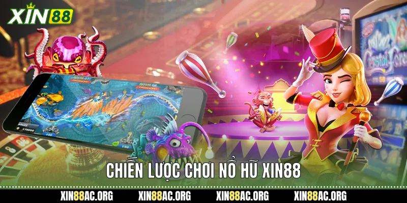 Chiến lược chơi nổ hũ xin88