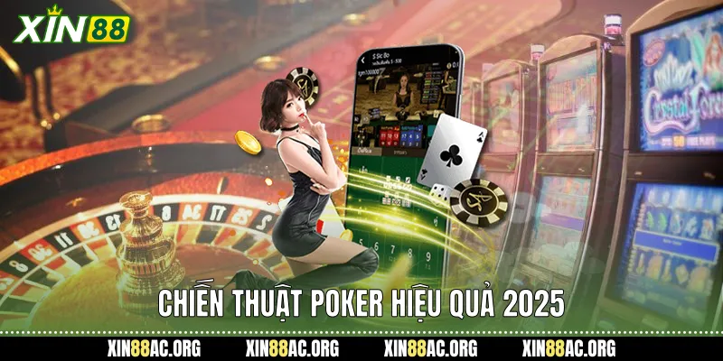 Chiến thuật poker hiệu quả 2025