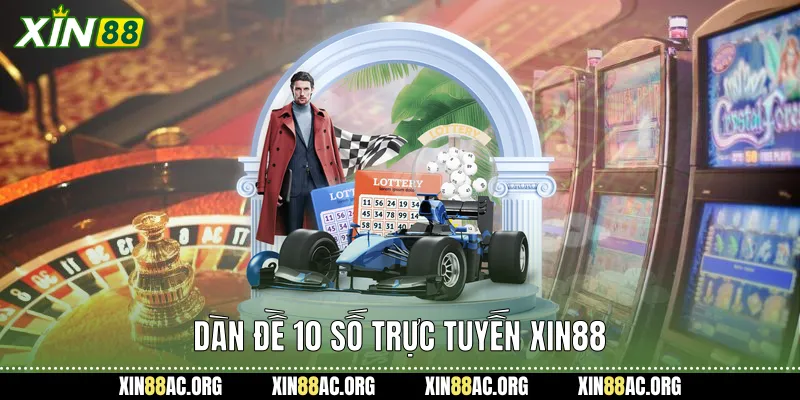 Dàn đề 10 số trực tuyến xin88