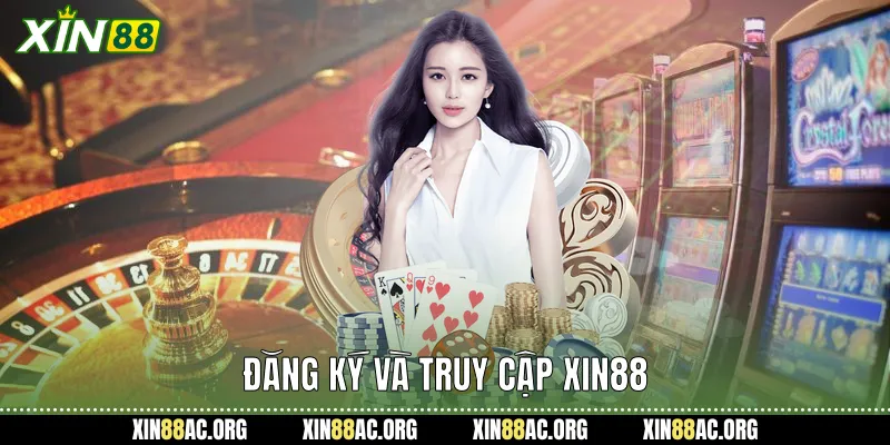 Đăng ký và truy cập xin88