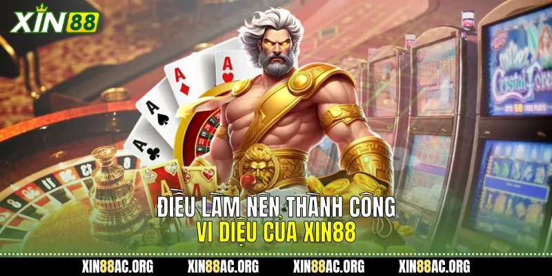 Điều làm nên thành công vi diệu của Xin88