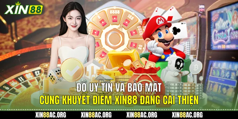 Độ uy tín và bảo mật cùng khuyết điểm Xin88 đang cải thiện