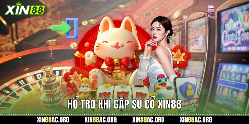 Hỗ trợ khi gặp sự cố xin88