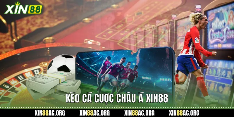 Kèo cá cược châu á xin88