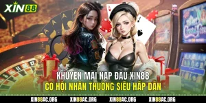 Khuyến Mãi Nạp Đầu Xin88 - Cơ Hội Nhận Thưởng Siêu Hấp Dẫn