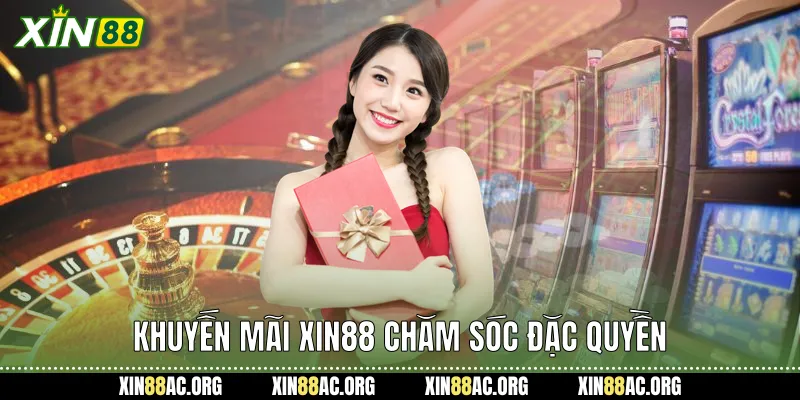 Khuyến mãi xin88 chăm sóc đặc quyền