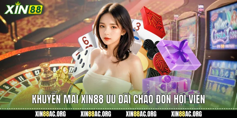 Khuyến mãi xin88 ưu đãi chào đón hội viên