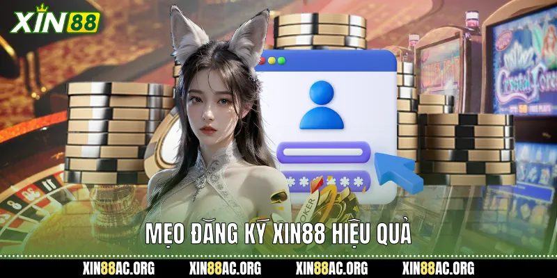 Mẹo đăng ký xin88 hiệu quả