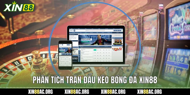 Phân tích trận đấu Kèo bóng đá Xin88
