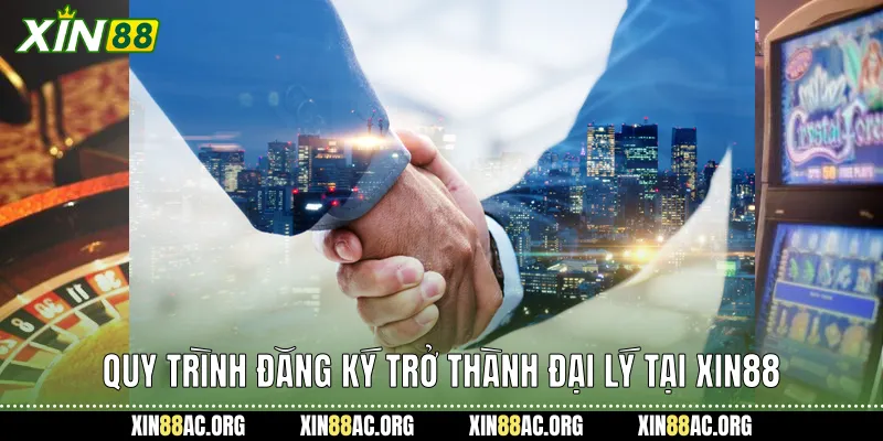 Quy trình đăng ký trở thành đại lý tại Xin8