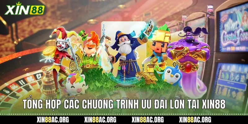 Tổng hợp các chương trình ưu đãi lớn tại Xin88