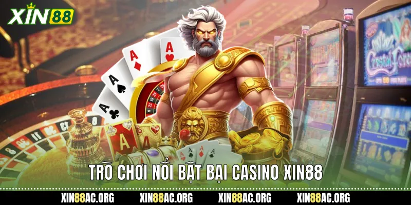 Trò chơi nổi bật bại casino xin88
