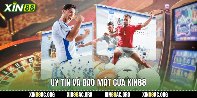 Uy tín và bảo mật của xin88