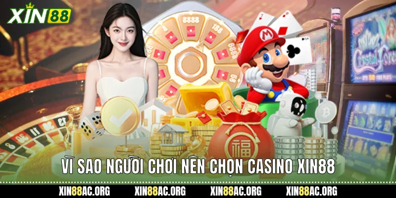 Vì sao người chơi nên chọn casino xin88